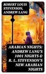 ARABIAN NIGHTS: Andrew Lang's 1001 Nights & R. L. Stevenson's New Arabian Nights - Robert Louis Stevenson ; Andrew Lang ; Oliver Wilcox - 8596547762904