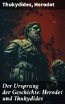 Der Ursprung der Geschichte: Herodot und Thukydides - Thukydides ; Herodot - 8596547786870