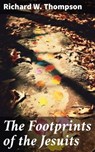 The Footprints of the Jesuits - Richard W. Thompson - 8596547787938