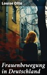 Frauenbewegung in Deutschland - Louise Otto ; Malachi Dean - 8596547802280