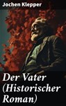 Der Vater (Historischer Roman) - Jochen Klepper ; Jasper Page - 8596547810087