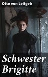 Schwester Brigitte - Otto von Leitgeb ; Leif Dean - 8596547842620