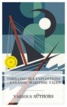 Thrilling Sea Expeditions – 4 Classic Maritime Tales - Mayne Reid ; Frank Norris ; H. Bedford-Jones ; Jack London ; Phelan West - 8596547872931