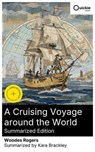 A Cruising Voyage around the World (Summarized Edition) - Woodes Rogers ; Kara Brackley ; Miles Barrett - 8596547879572