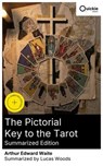 The Pictorial Key to the Tarot (Summarized Edition) - Arthur Edward Waite ; Lucas Woods - 8596547880509