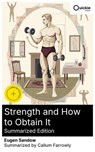 Strength and How to Obtain It (Summarized Edition) - Eugen Sandow ; Callum Farrowly ; Connor Wells - 8596547880967