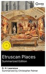 Etruscan Places (Summarized Edition) - D. H. Lawrence ; Christopher Palmer - 8596547881964