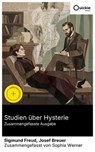 Studien über Hysterie (Zusammengefasste Ausgabe) - Sigmund Freud ; Josef Breuer ; Sophia Werner - 8596547888185