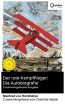 Der rote Kampfflieger: Die Autobiografie (Zusammengefasste Ausgabe) - Manfred von Richthofen ; Charlotte Seidel - 8596547889571