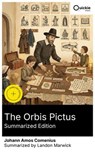 The Orbis Pictus (Summarized Edition) - Johann Amos Comenius ; Landon Marwick ; Nolan Glenwick - 8596547892779