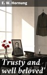 Trusty and well beloved' - E. W. Hornung - 8596547906537