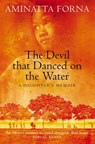The Devil That Danced on the Water - Aminatta Forna - 9780007386758