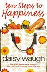 Ten Steps to Happiness - Daisy Waugh - 9780007390489