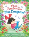 When I First Met You, Blue Kangaroo! - CHICHESTER CLARK,  Emma - 9780007425105