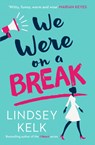 We Were On a Break - Lindsey Kelk - 9780007582419