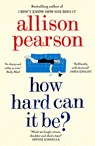 How Hard Can It Be? - Allison Pearson - 9780008150556