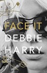 Face It - Debbie Harry - 9780008229429