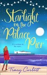 Starlight on the Palace Pier - Tracy Corbett - 9780008299484