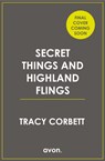 Secret Things and Highland Flings - Tracy Corbett - 9780008299507