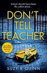 Don't Tell Teacher - Suzy K Quinn - 9780008323158