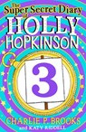 The Super-Secret Diary of Holly Hopkinson: Just a Touch of Utter Chaos - Charlie P. Brooks - 9780008328177