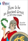 How to be an Ancient Greek: Band 16/Sapphire (Collins Big Cat) - Scoular Anderson ; Collins Big Cat - 9780008429041