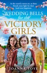 Wedding Bells for the Victory Girls - Joanna Toye - 9780008442026
