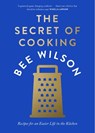 The Secret of Cooking - Bee Wilson - 9780008446451