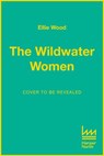 The Wildwater Women - Ellie Wood - 9780008471187
