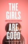 The Girls Are Good - Ilaria Bernardini - 9780008503048