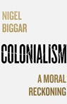Colonialism - Nigel Biggar - 9780008511630