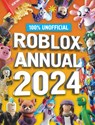 100% Unofficial Roblox Annual 2024 - 100% Unofficial ; Farshore - 9780008537159