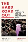 The Hard Road Out - PARK,  Jihyun ; Chai, Seh-lynn - 9780008541408
