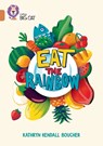 Eat the Rainbow - Kathryn Kendall Boucher - 9780008553494