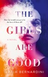 The Girls Are Good - Ilaria Bernardini - 9780008581091