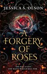 A Forgery of Roses - OLSON,  Jessica S. - 9780008592462