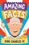Amazing Facts King Charles III - Hannah Wilson - 9780008612146