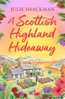 A Scottish Highland Hideaway - Julie Shackman - 9780008614331