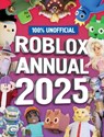 100% Unofficial Roblox Annual 2025 - Farshore ; 100% Unofficial - 9780008616953