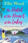 The Hotel at the Heart of the Lakes - Ellie Wood - 9780008626334