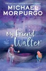 My Friend Walter - Michael Morpurgo - 9780008640835