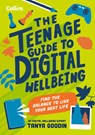 The Teenage Guide to Digital Wellbeing - Tanya Goodin ; Collins Kids - 9780008659981
