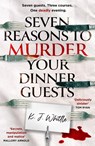 Seven Reasons to Murder Your Dinner Guests - K J Whittle - 9780008738716