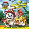 PAW Patrol: The Dino Movie Storybook – Big Dinosaur Adventure - Paw Patrol - 9780008755898