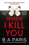 When I Kill You - B A Paris - 9780008788612
