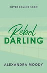 (04): rebel darling - alexandra moody - 9780008824983