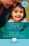 A Wedding For The Single Dad / Reunited With Her Daredevil Doc - Meredith Webber ; Susan Carlisle - 9780008915322