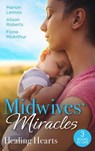 Midwives' Miracles: Healing Hearts - Marion Lennox ; Alison Roberts ; Fiona McArthur - 9780008924843