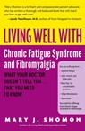 Living Well With Chronic Fatigue Syndrome & Fibromyalgia - Mary J Shomon - 9780060521257