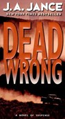 Dead Wrong: A Novel of Suspense - J. A. Jance - 9780060540913
